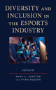 Book cover of: Diversity and Inclusion in the Esports Industry. By: Ryan Rogers