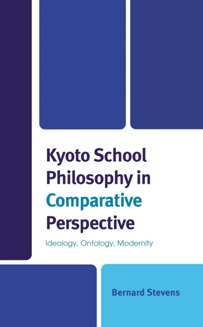 Book cover of: Kyoto School Philosophy in Comparative Perspective. By: Bernard Stevens