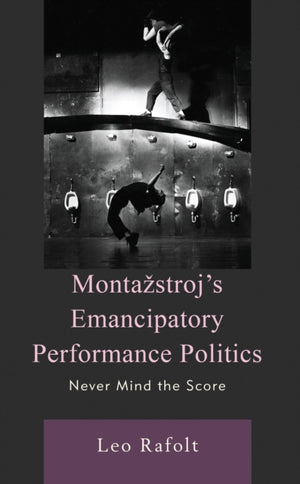 Montazstroj’s Emancipatory Performance Politics