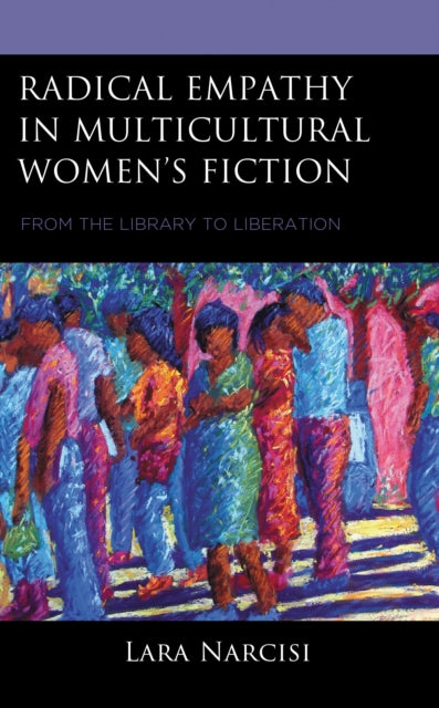 Book cover of: Radical Empathy in Multicultural Women’s Fiction. By: Lara S. Narcisi