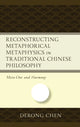 Book cover of: Reconstructing Metaphorical Metaphysics in Traditional Chinese Philosophy. By: Derong Chen