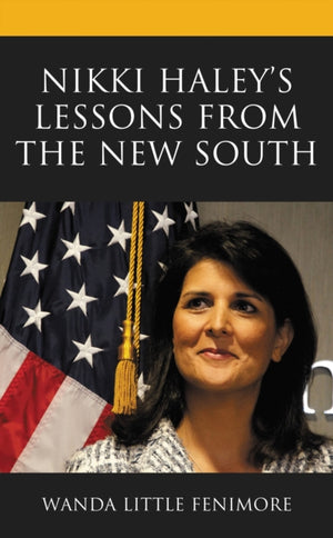 Nikki Haley's Lessons from the New South