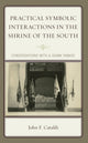 Book cover of: Practical Symbolic Interactions in the Shrine of the South. By: John F. Cataldi