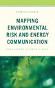 Book cover of: Mapping Environmental Risk and Energy Communication. By: Barbara George