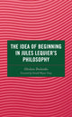 Book cover of: Idea of Beginning in Jules Lequier's Philosophy. By: Ghislain Deslandes