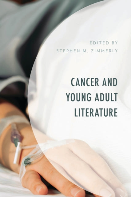 Book cover of: Cancer and Young Adult Literature. By: Stephen M. Zimmerly