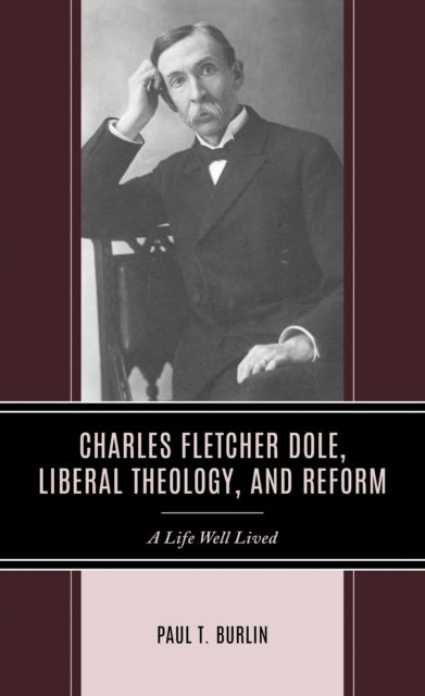 Charles Fletcher Dole, Liberal Theology, and Reform