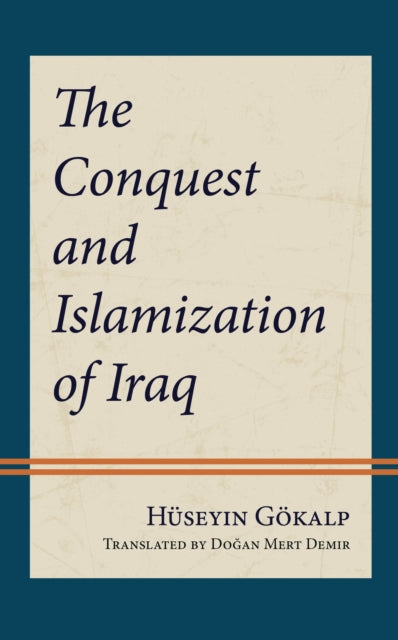 Book cover of: Conquest and Islamization of Iraq. By: Hüseyin Gökalp