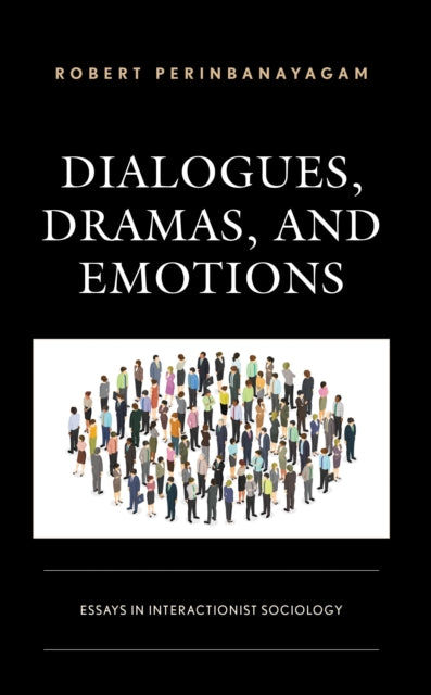 Book cover of: Dialogues, Dramas, and Emotions. By: Robert Perinbanayagam