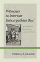 Book cover of: Witnesses to Interwar Subcarpathian Rus’. By: Patricia A. Krafcik