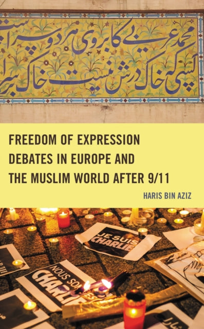 Book cover of: Freedom of Expression Debates in Europe and the Muslim World after 9/11. By: Haris bin Aziz