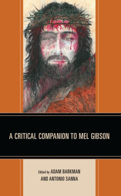 Book cover of: Critical Companion to Mel Gibson. By: Adam Barkman