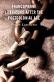 Book cover of: Francophone Literature After the Postcolonial Age. By: Farid Laroussi