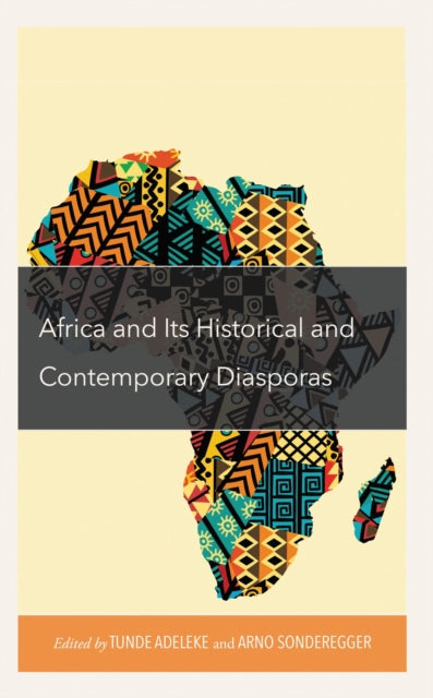 Book cover of: Africa and its Historical and Contemporary Diasporas. By: Tunde Adeleke