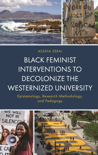 Book cover of: Black Feminist Interventions to Decolonize the Westernized University. By: Assata Zerai