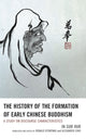 Book cover of: History of the Formation of Early Chinese Buddhism. By: Insub Hur
