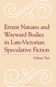 Book cover of: Errant Natures and Wayward Bodies in Late-Victorian Speculative Fiction
