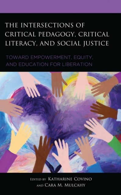 Book cover of: Intersections of Critical Pedagogy, Critical Literacy, and Social Justice. By: Katharine Covino
