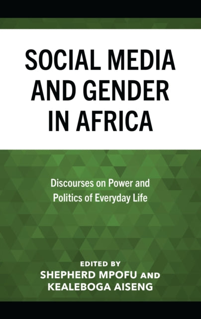 Book cover of: Social Media and Gender in Africa. By: Shepherd Mpofu