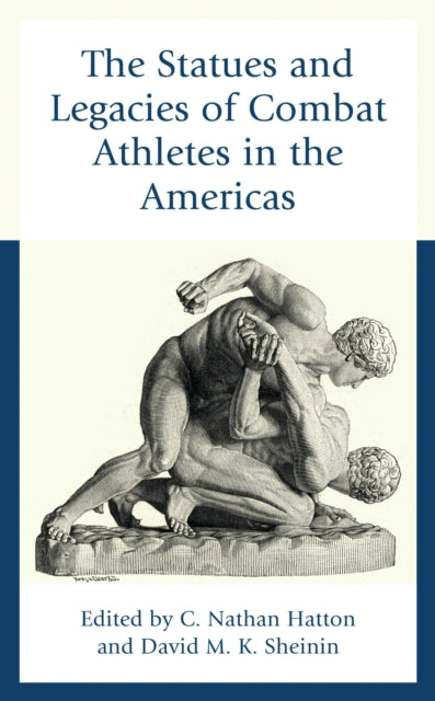 Book cover of: Statues and Legacies of Combat Athletes in the Americas. By: C. Nathan Hatton