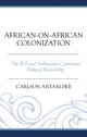 Book cover of: African-on-African Colonization. By: Carlson Anyangwe