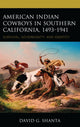 Book cover of: American Indian Cowboys in Southern California, 1493–1941. By: David G. Shanta