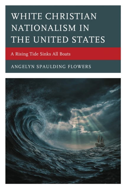 Book cover of: White Christian Nationalism in the United States. By: Angelyn Spaulding Flowers
