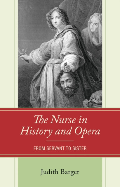 Nurse in History and Opera: From Servant to Sister