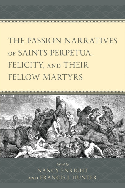 Book cover of: Passion Narratives of Saints Perpetua, Felicity, and Their Fellow Martyrs. By: Nancy Enright