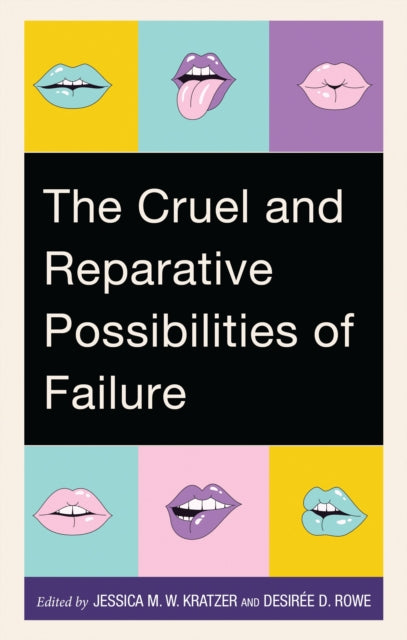 Book cover of: Cruel and Reparative Possibilities of Failure. By: Jessica M. W. Kratzer