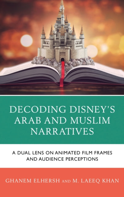 Book cover of: Decoding Disney’s Arab and Muslim Narratives. By: Ghanem Elhersh