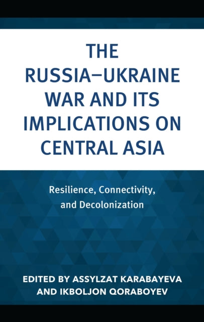 Book cover of: Russia–Ukraine War and Its Implications on Central Asia. By: Assylzat Karabayeva