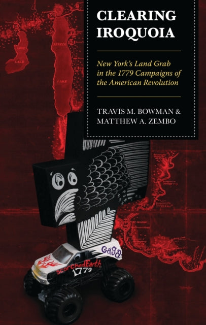 Book cover of: Clearing Iroquoia. By: Travis M. Bowman