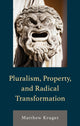 Book cover of: Pluralism, Property, and Radical Transformation. By: KRUGER