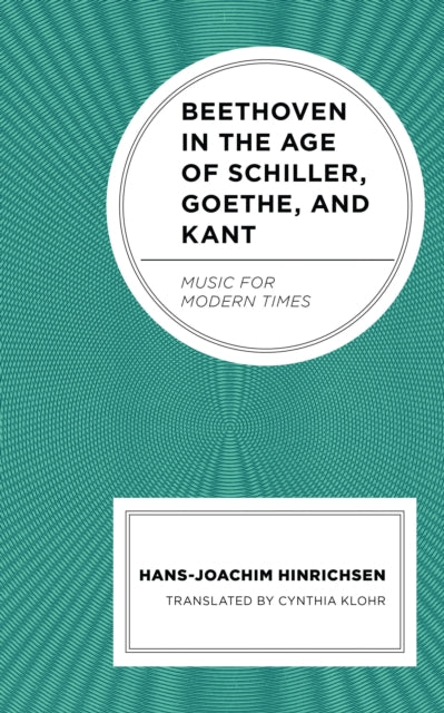 Book cover of: Beethoven in the Age of Schiller, Goethe, and Kant. By: Hans-Joachim Hinrichsen