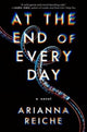 Book cover of: At the End of Every Day. By: Arianna Reiche