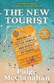 New Tourist, Waking Up to the Power and Perils of Travel 9781668011782 Paige McClanahan