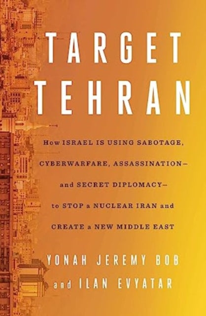 Book cover of: Target Tehran. By: Yonah Jeremy Bob