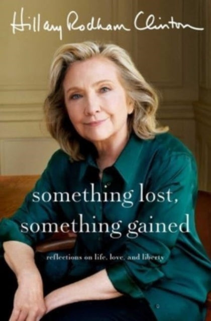 Book cover of: Something Lost, Something Gained. By: Hillary Rodham Clinton