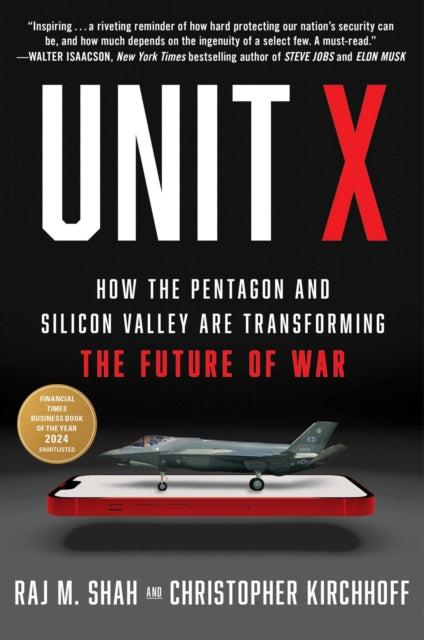 Unit X, How the Pentagon and Silicon Valley Are Transforming the Future of War 9781668031384 Raj M. Shah