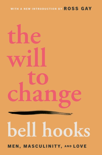 Will to Change, Men, Masculinity, and Love 9781668095980 bell hooks