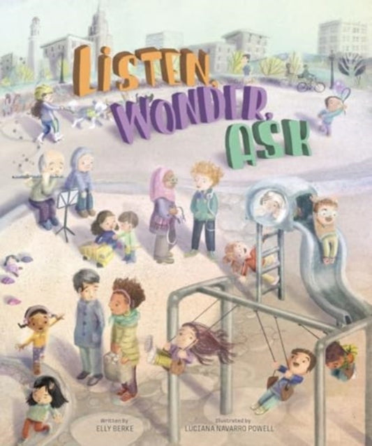 Book cover of: Listen, Wonder, Ask. By: Elly Berke