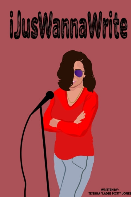 Book cover of: iJusWannaWrite. By: Te'erra Ladeepo3t Jones