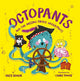 Book cover of: Octopants and the Missing Pirate Underpants. By: Suzy Senior