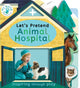 Book cover of: Let's Pretend Animal Hospital. By: Nicola Edwards