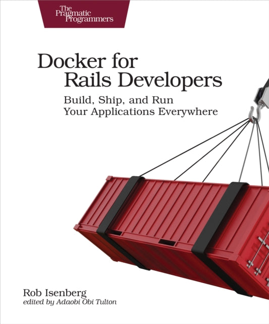 Book cover of: Docker for Rails Developers. By: Rob Isenberg