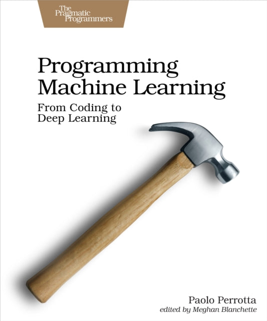 Book cover of: Programming Machine Learning. By: Paolo Perrotta