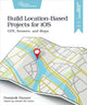 Book cover of: Build Location-Based Projects for iOS. By: Dominik Hauser
