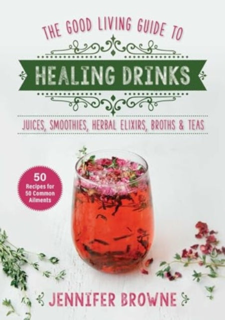 Book cover of: Good Living Guide to Healing Drinks. By: Jennifer Browne