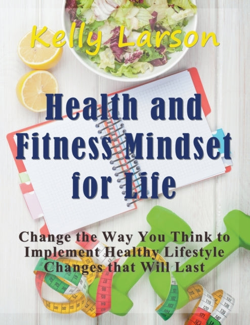 Book cover of: Health and Fitness Mindset for Life (Large Print). By: Kelly Larson